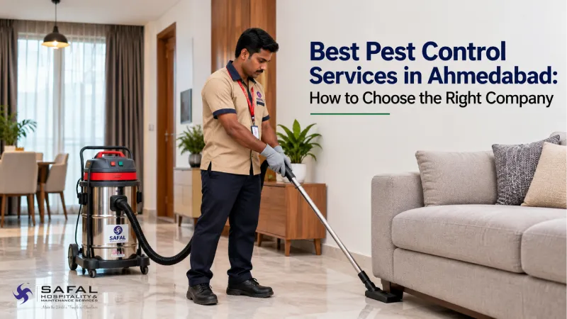 	Best Pest Control Services in Ahmedabad: How to Choose the Right Company