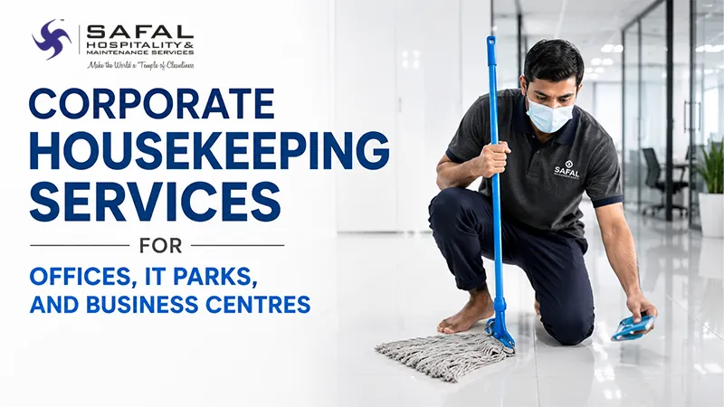 Corporate Housekeeping Services for Offices, IT Parks, and Business Centres