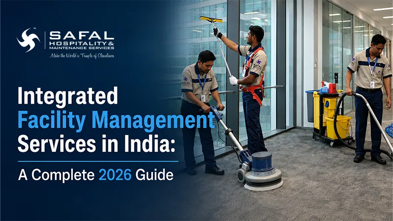 Integrated Facility Management Services in India: A Complete 2026 Guide