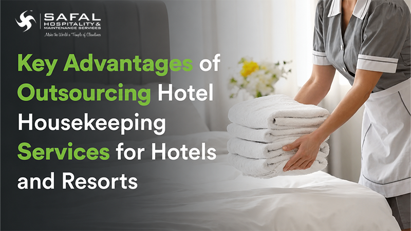 Key Advantages of Outsourcing Hotel Housekeeping Services for Hotels and Resorts