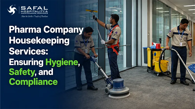 Pharma Company Housekeeping Services: Ensuring Hygiene, Safety, and Compliance