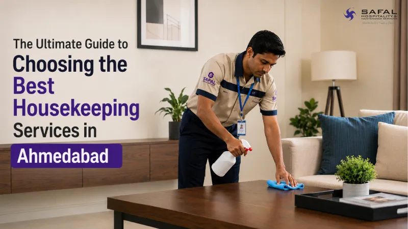 The Ultimate Guide to Choosing the Best Housekeeping Services in Ahmedabad