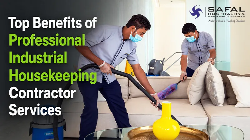Top Benefits of Professional Industrial Housekeeping Contractor Services