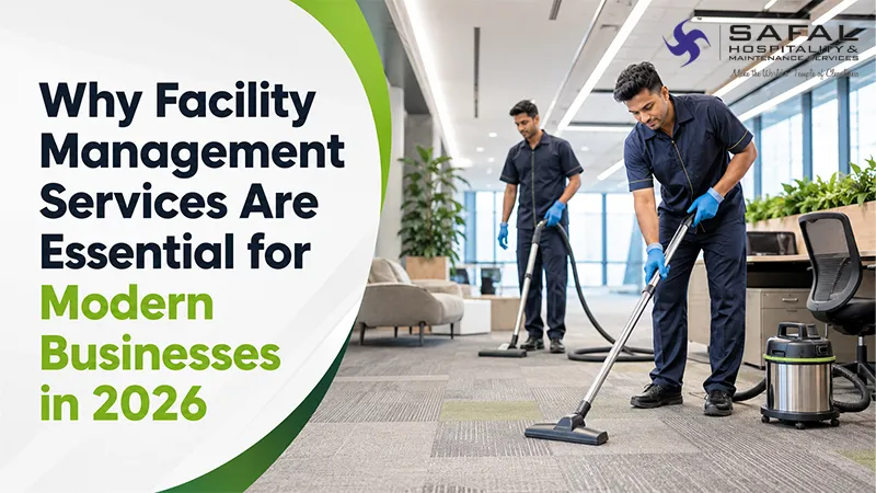 Why Facility Management Services Are Essential for Modern Businesses in 2026