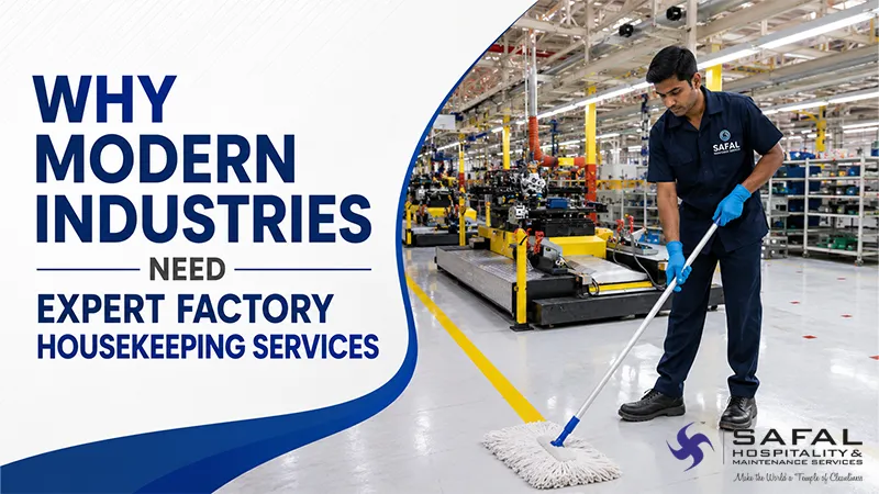 Why Modern Industries Need Expert Factory Housekeeping Services